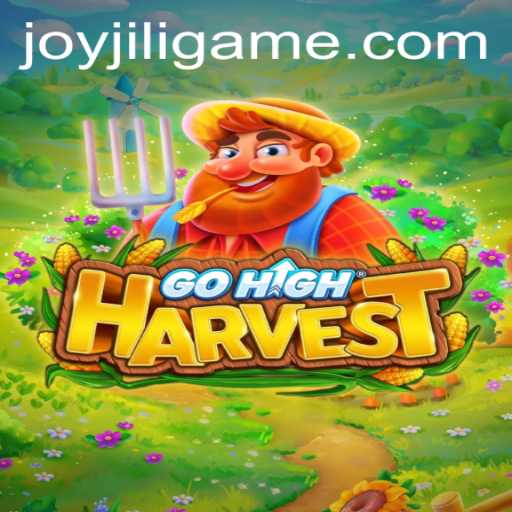 GoHighHarvest: Unlock the Thrills of JoyJILI's Latest Adventure