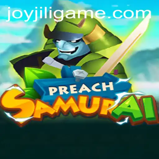 Discovering the World of PreachSamurai: A JoyJILI Adventure